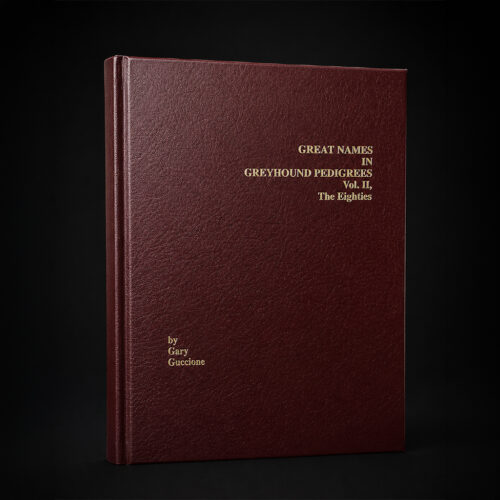 Great Names in Greyhound Pedigrees, Vol. II: The Eighties – Hardcover Edition